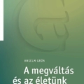 A megváltás és az életünk - Anselm Grün
