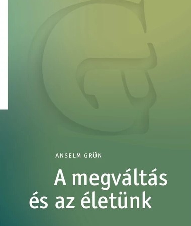 A megváltás és az életünk - Anselm Grün