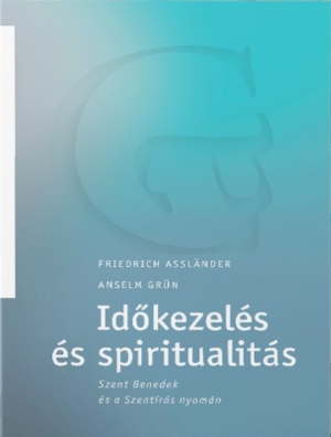 Időkezelés és spiritualitás - Friedrich Assländer, Anselm Grün