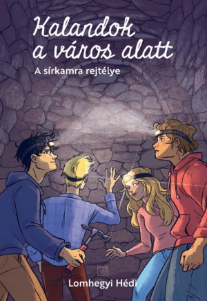 Kalandok a város alatt 2. - Lomhegyi Hédi