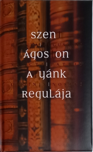 Szent Ágoston Atyánk Regulája