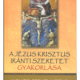 A Jézus Krisztus iránti szeretet gyakorlása - Liguori Szent Alfonz