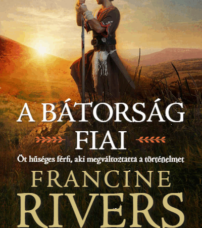 A bátorság fiai - Francine Rivers