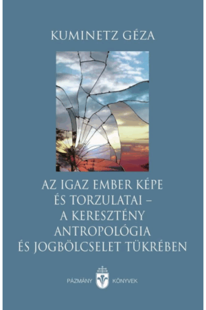 Az igaz ember képe és torzulatai - Kuminetz Géza