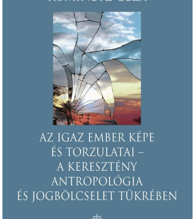 Az igaz ember képe és torzulatai - Kuminetz Géza