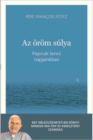 Az öröm súlya - Pére Francois Potez