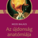 Az újdonság anatómiája - Mezei Balázs