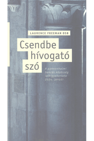 Csendbe hívogató szó - Laurence FreemanOSB