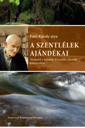 A Szentlélek ajándékai - Futó Károly atya