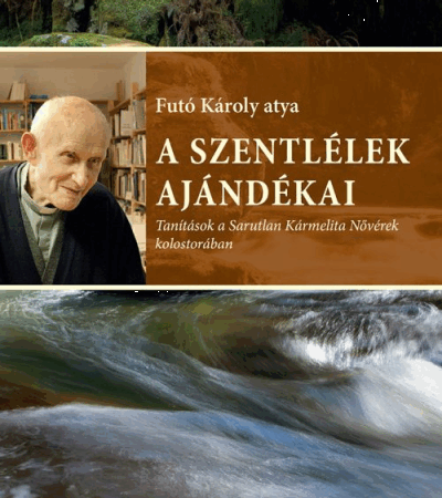 A Szentlélek ajándékai - Futó Károly atya