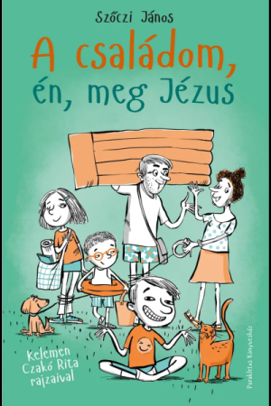 A családom, én, meg Jézus - Szőczi János, Kelemen Czakó Rita