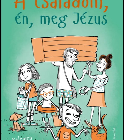 A családom, én, meg Jézus - Szőczi János, Kelemen Czakó Rita
