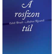 A rosszon túl - Edith Bruck, Andrea Riccardi