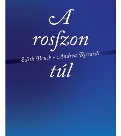 A rosszon túl - Edith Bruck, Andrea Riccardi