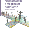 Megbocsátani a megbocsáthatatlant?