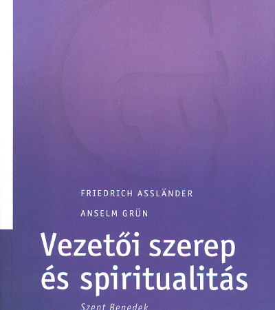 Vezetői szerep és spiritualitás - Friedrich Assländer, Anselm Grün