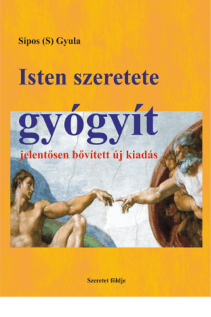 Isten szeretete gyógyít - Sípos (S) Gyula