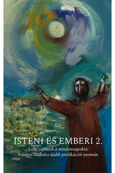 Isteni és emberi 2. - Szilágy Szabolcs