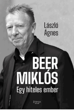 Beer Miklós - Egy hiteles ember