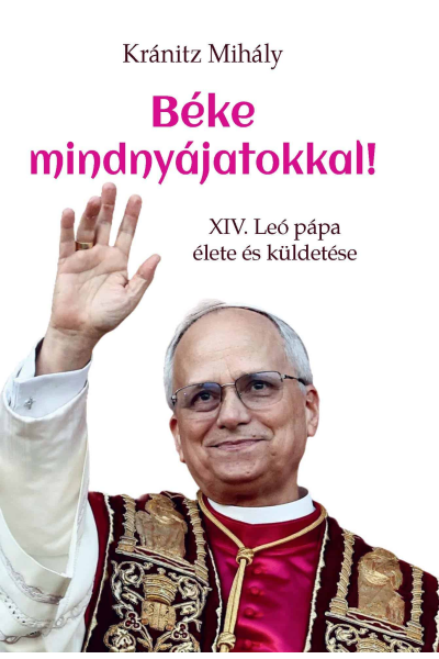 Béke mindnyájatokkal! - Kránitz Mihály