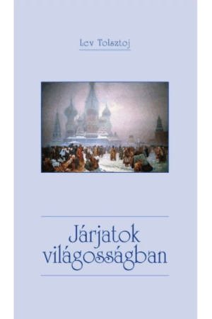Járjatok világosságban - Lev Tolsztoj