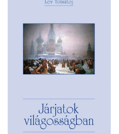 Járjatok világosságban - Lev Tolsztoj