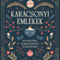 Karácsonyi emlékek - Magyar írók karácsonyi elbeszélései