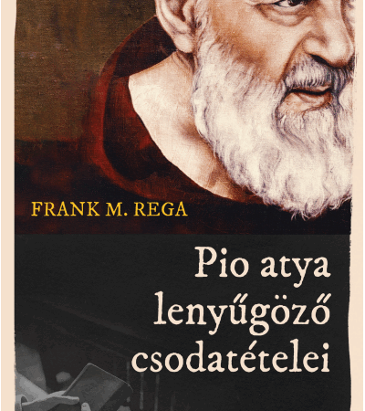 Pio atya lenyűgöző csodatételei - Frank M. Rega