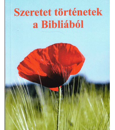 Szeretet történetek a Bibliából - Sípos (S) Gyula