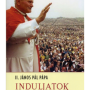 Induljatok áldásommal! - II. János Pál pápa
