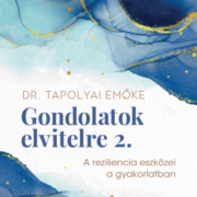 Gondolatok elvitelre 2. - Dr. Tapolyai Emőke