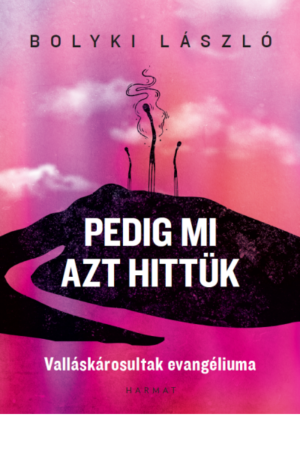 Pedig mi azt hittük - Bolyki László