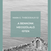 A bennünk megszólaló Isten -Mark E. Thibodeaux SJ