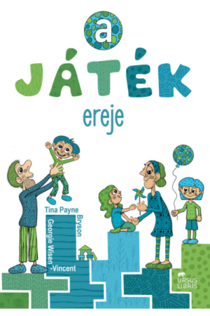 A játék ereje - Tina Payne Bryson, Georgie Wisen-Vincent
