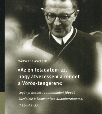 Az én feladatom az, hogy átvezessem a rendet a Vörös-tengeren - Várszegi Asztrik OSB