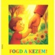 Fogd a kezem! - Novák Mária