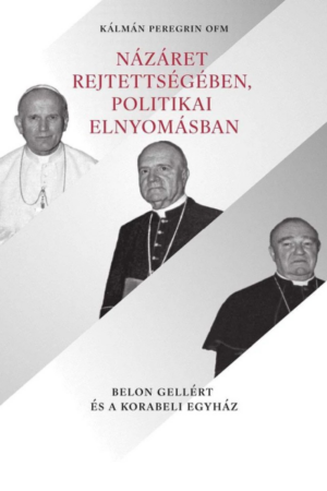 Názáret rejtettségében, politikai elnyomásban - Kálmán Peregrin OFM