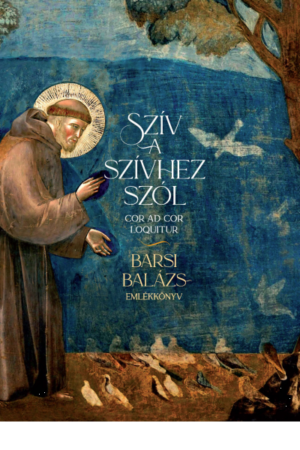 Szív a szívhez szól - Barsi Balázs-emlékkönyv