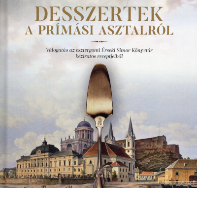 Desszertek a prímási asztalról