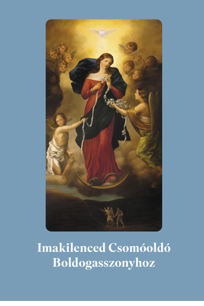 Imakilenced Csomóoldó Boldogasszonyhoz