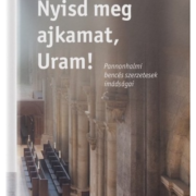 Nyisd meg ajkamat, Uram! - Dejcsics Konrád (szerk.)