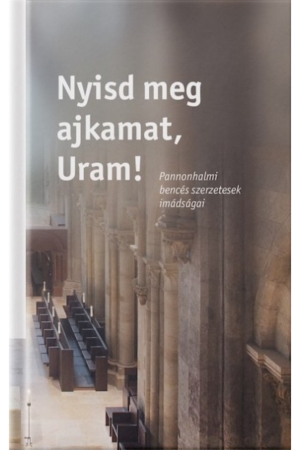 Nyisd meg ajkamat, Uram! - Dejcsics Konrád (szerk.)