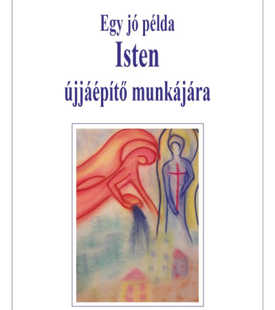 Egy jó példa Isten újjáépítő munkájára - Sipos (S) Gyula