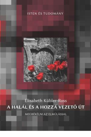 A halál és a hozzá vezető út - Elisabeth Kübler-Ross