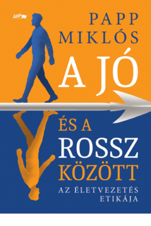 A jó és a rossz között - Papp Miklós
