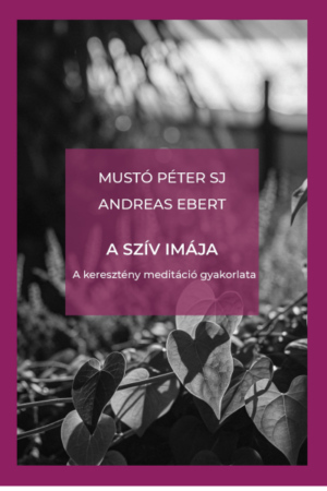 A szív imája - Mustó Péter SJ, Andreas Ebert