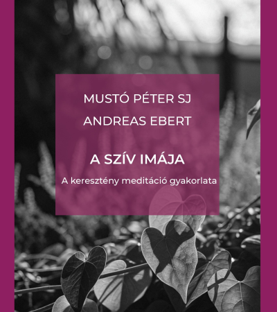 A szív imája - Mustó Péter SJ, Andreas Ebert