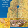 Az Úr Jézus tanító útjainak térképei - Helmut Fahsel