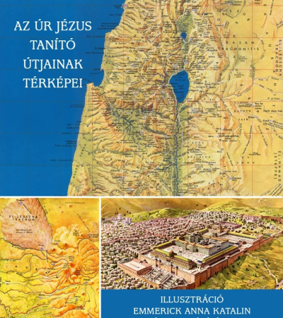 Az Úr Jézus tanító útjainak térképei - Helmut Fahsel