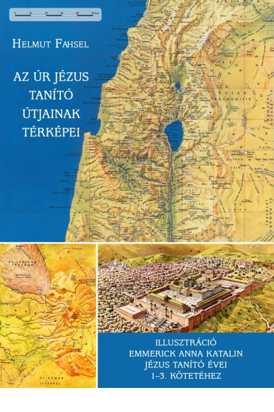 Az Úr Jézus tanító útjainak térképei - Helmut Fahsel